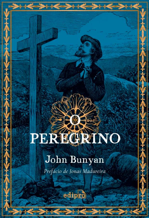 O Peregrino de John Bunyan - Com prefácio de Jonas Madureira