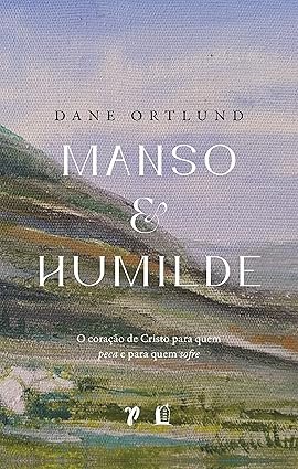Manso e humilde: o coração de Cristo para quem peca e para quem sofre | Capa dura
